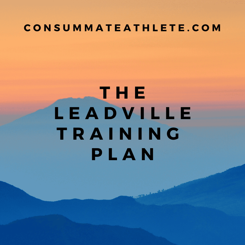 A landscape with layered blue hills under an orange and blue gradient sky. On top of the image is the text "CONSUMMATEATHLETE.COM." Beneath this, the text reads "THE LEADVILLE TRAINING PLAN.