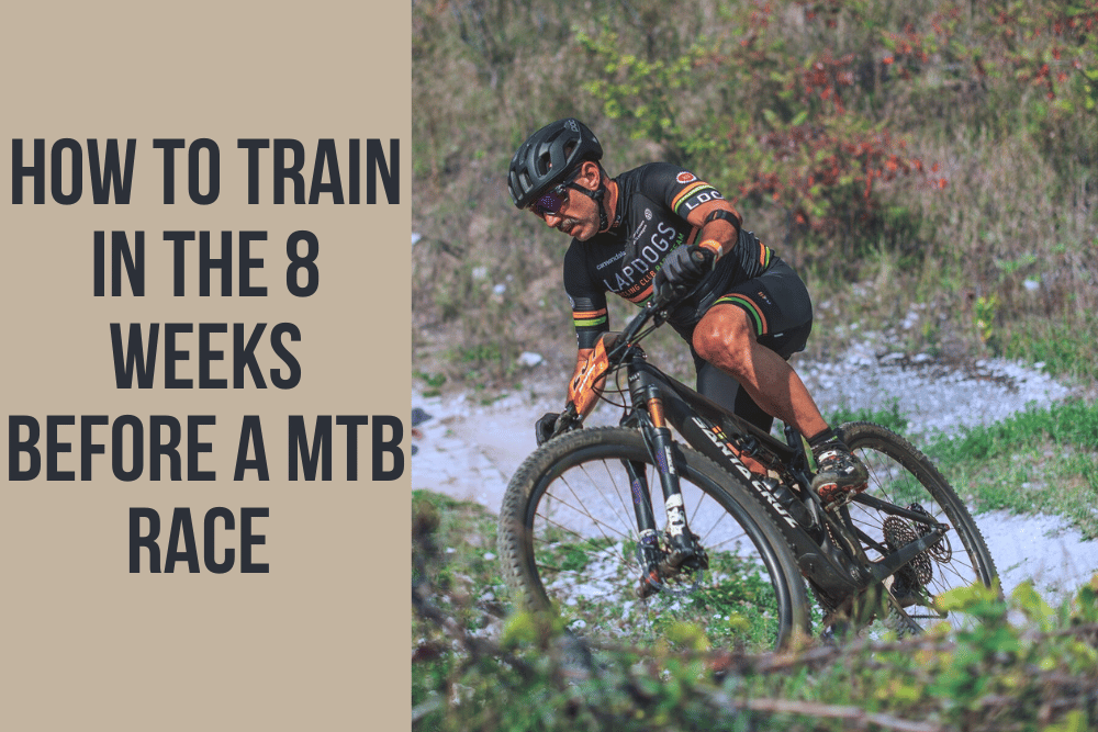 8 Weeks Out: How to Prepare Before Your Big MTB Race