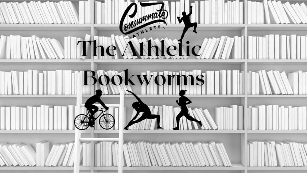 A monochrome image featuring a bookshelf filled with books. Superimposed text reads "Consummate Athlete The Athletic Bookworms." Silhouettes of individuals engaged in various athletic activities, such as cycling, yoga, and running, are also visible.