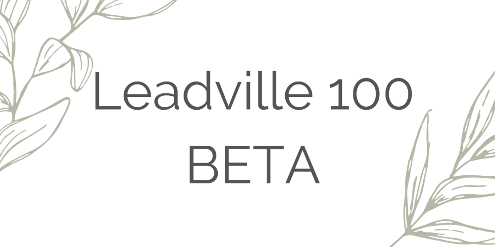 Green background with white line drawings of leaves in the corners. Text in the center reads "Leadville 100 BETA.