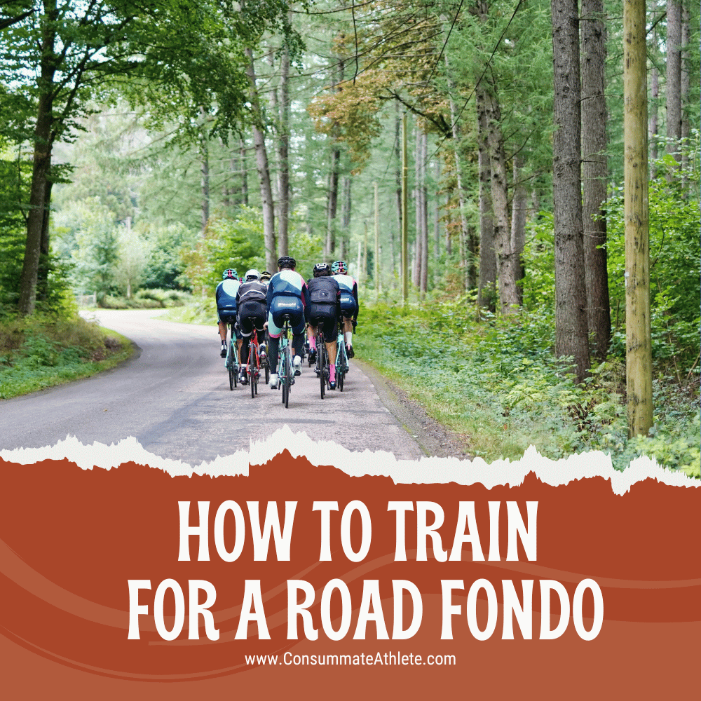 Group of cyclists training on a tree-lined road with the text "how to train for a road fondo" and the website "www.consummateathlete.com" overlaying the image.
